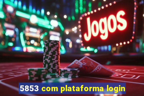 5853 com plataforma login